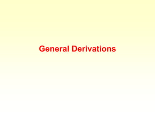 General Derivations
 