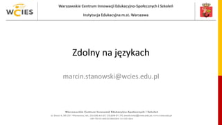 Warszawskie Centrum Innowacji Edukacyjno-Społecznych i Szkoleń
Instytucja Edukacyjna m.st. Warszawa
Zdolny na językach
mar...