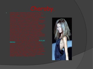 
                                      Choroby.
    Anoreksja jest niewątpliwe chorobą psychiczną, której
    podłoże znajduje się w rodzinie, środowisku chorego - w
    pracy, szkole - i ogółem w nieprawidłowych relacjach
    interpersonalnych. Chora jednostka popada w zaburzenia w
    odżywianiu w efekcie zetknięcia się z patologiami
    rodzinnymi, toksycznymi rodzicami, czy brakiem akceptacji
    środowiska. Oczywiście nie można generalizować, jednak
    lata prac nad rozgryzieniem fenomenu anoreksji,
    doprowadzają do wniosku, że brak akceptacji swojego ciała
    rodzi się z chęci zamanifestowania niepokoju, bądź negacji
    dotychczasowego życia. Dziewczęta częściej niż chłopcy
    popadają w tego typu zaburzenia, można jednocześnie
    mniej więcej określić profil psychologiczny osobnika
    podatnego na zachorowanie. Jest to najczęściej córka
    perfekcjonistów, matki przedkładającej zdanie środowiska
    nad potrzebami miłości u dziecka, jednocześnie dziewczyna
    w swoim środowisku uchodzi za ideał, bądź wręcz
    przeciwnie, jest niezauważana i pomijana w grupie.
    pierwszą oznaką są symptomy depresji [Zobacz: Co to jest
    depresja?], która często przeradza się w anoreksję u
    dziewcząt pomiędzy 12 i 25 rokiem życia. Symptomy
    choroby są praktycznie niezauważalne dla rodziny, tym
    bardziej, że choroba zaczyna sie zupełnie niewinnie - od
    zwykłych prób odchudzania się. Z czasem osoba ogranicza
    jedzenie do tego stopnia, że przyjmuje jedynie 300 kcal
    dziennie (przy zapotrzebowaniu do 2000 kcal) i spożywaniu
    tylko jednego rodzaju produktów, np. kromki chleba z
    margaryną, sałaty z kiełkami - wszystko jest skrupulatnie
    dzielone, odmierzane i układane na talerzu.
 