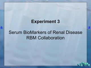 Experiment 3
Diabetic Nephropathy,
EM of Glomerular Pathology
15
 