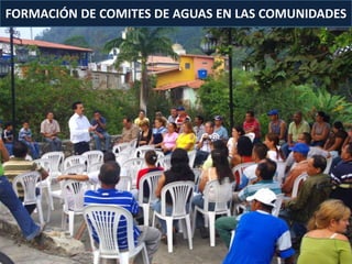 FORMACIÓN DE COMITES DE AGUAS EN LAS COMUNIDADES
 