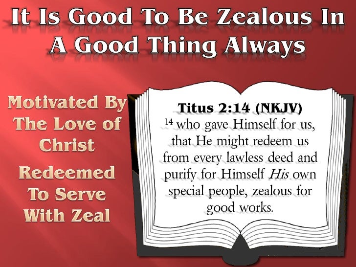 zealous for good zealous of good works