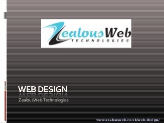 ZealousWeb Technologies



                          www.zealousweb.co.uk/web-design/
 