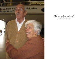 “Pois…pois…pois….”(José de Matos Costa)