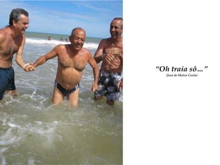 “Oh traiasô…”(José de Matos Costa)