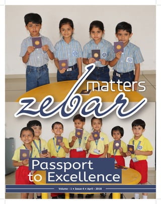 Volume - 1 • Issue-4 • April - 2018
zebarmatters
Passport
to Excellence
 
