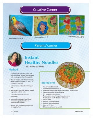 Ingredients
• 1 cup roasted Vermicelli
• Two tablespoons cooking oil
• One small bowl boiled vegetables (carrot, peas, pot...