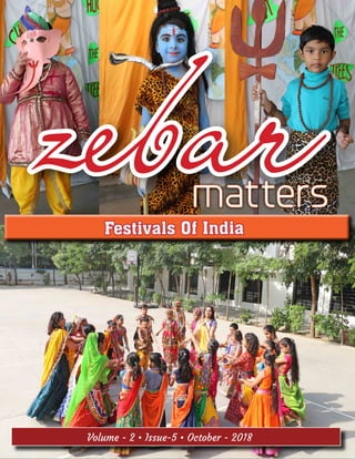 zebarmatters
Festivals Of India
Volume - 2 • Issue-5 • October - 2018
 
