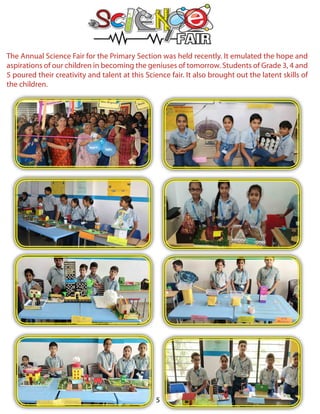The Annual Science Fair for the Primary Section was held recently. It emulated the hope and
aspirations of our children in...