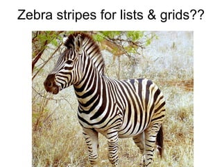 Zebra stripes for lists & grids?? 