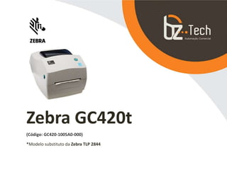 Zebra GC420t
(Código: GC420-1005A0-000)
*Modelo substituto da Zebra TLP 2844
 