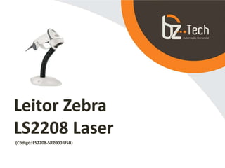 Leitor Zebra
LS2208 Laser
(Código: LS2208-SR2000 USB)
 