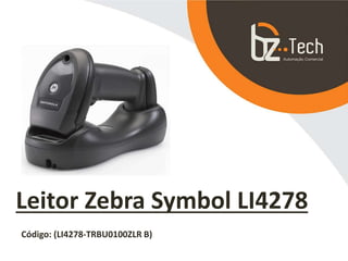 Leitor Zebra Symbol LI4278
Código: (LI4278-TRBU0100ZLR B)
 