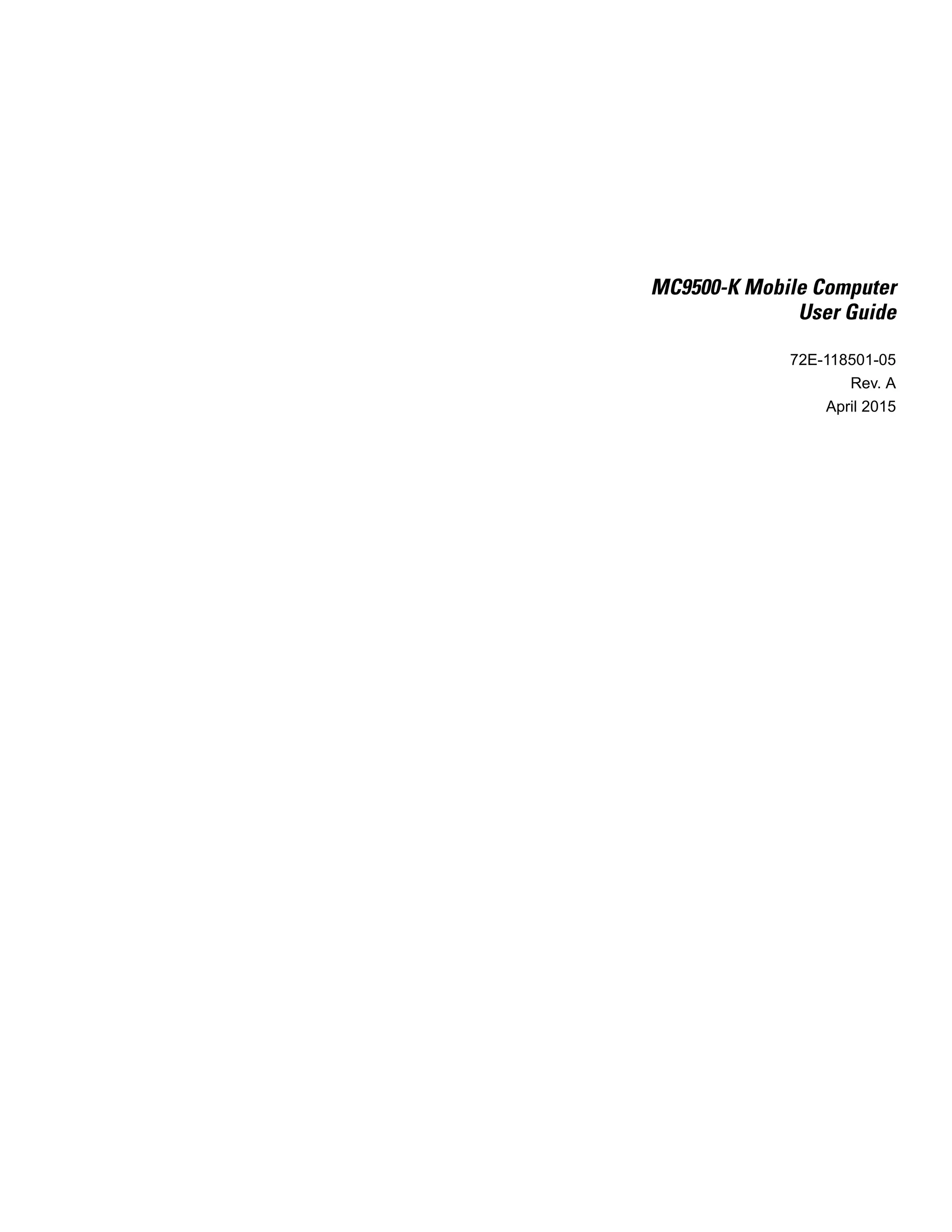 MC9500-K Mobile Computer
User Guide
72E-118501-05
Rev. A
April 2015
 