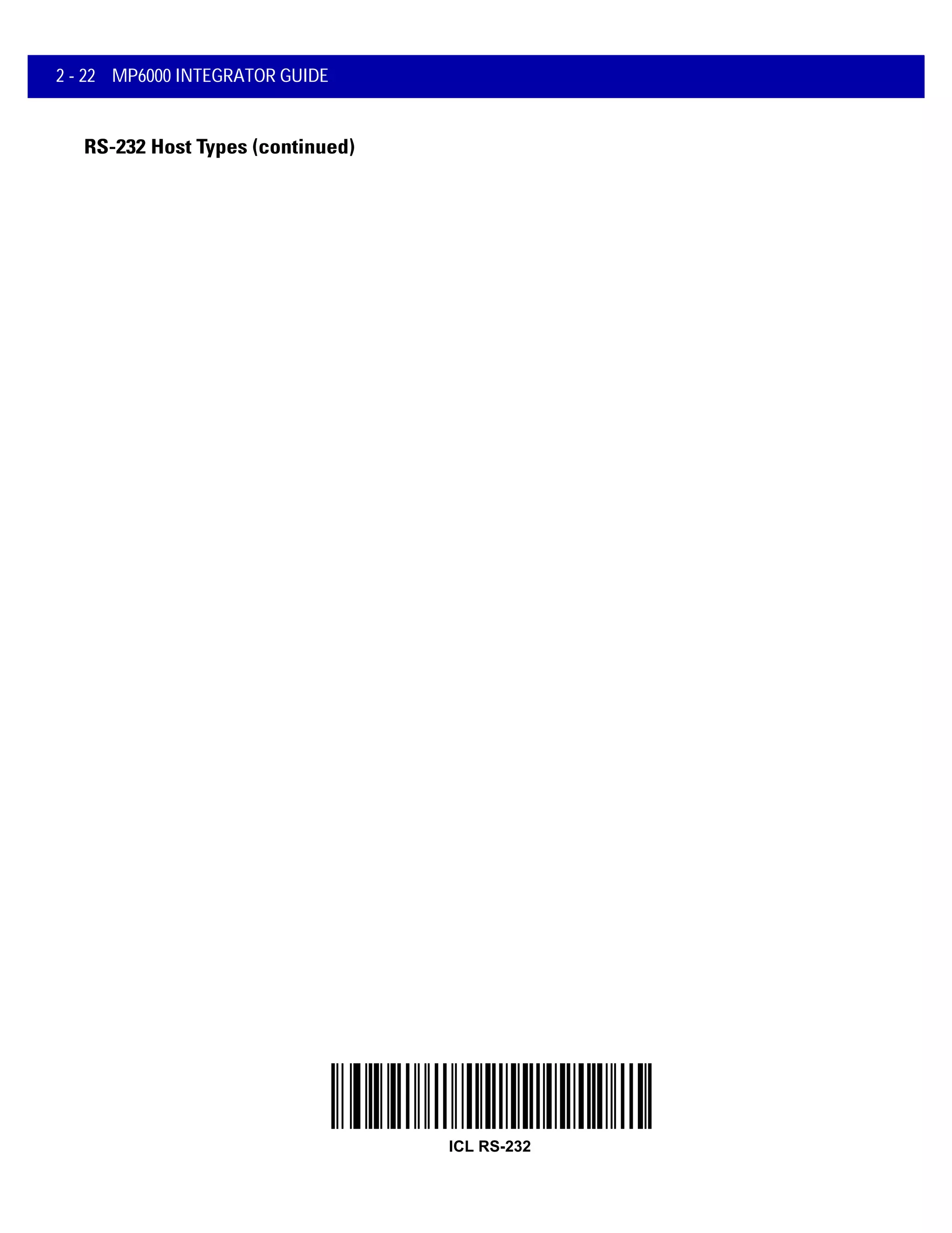 2 - 22 MP6000 INTEGRATOR GUIDE
RS-232 Host Types (continued)
ICL RS-232
 