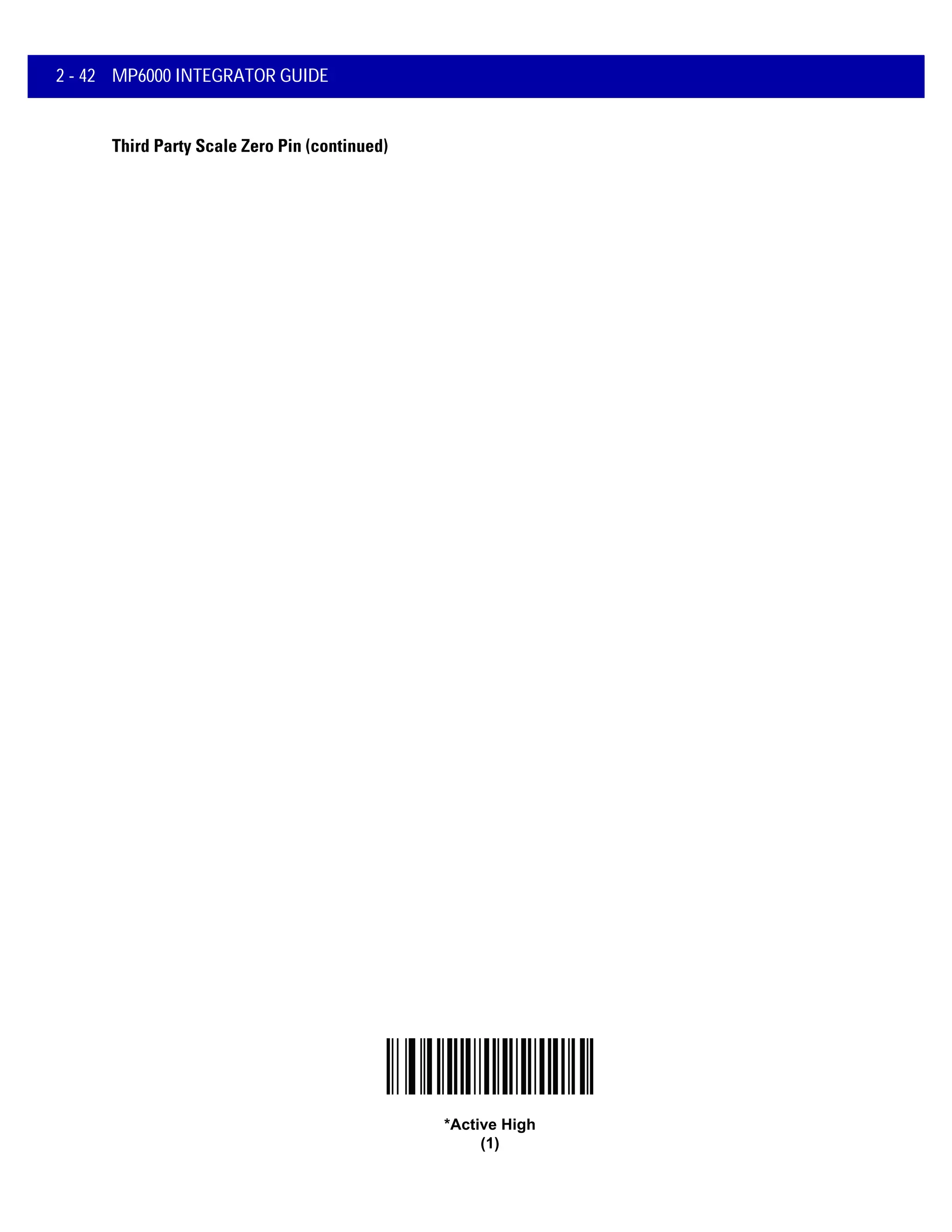 2 - 42 MP6000 INTEGRATOR GUIDE
Third Party Scale Zero Pin (continued)
*Active High
(1)
 