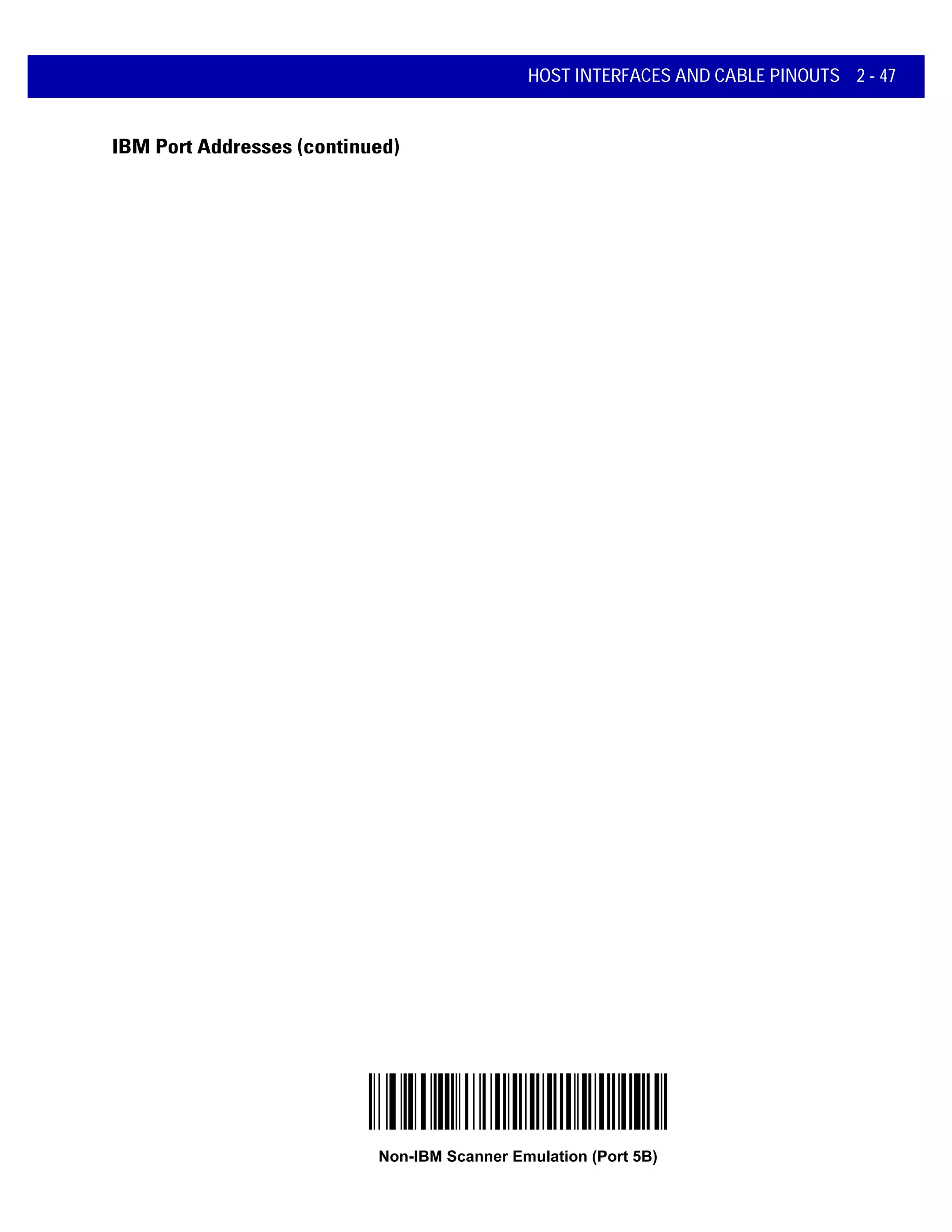 HOST INTERFACES AND CABLE PINOUTS 2 - 47
IBM Port Addresses (continued)
Non-IBM Scanner Emulation (Port 5B)
 