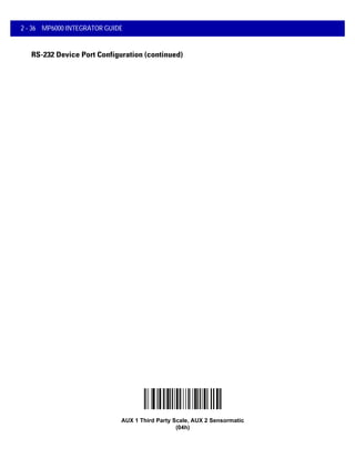 2 - 36 MP6000 INTEGRATOR GUIDE
RS-232 Device Port Configuration (continued)
AUX 1 Third Party Scale, AUX 2 Sensormatic
(04h)
 