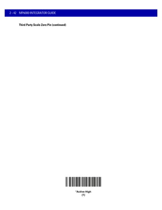 2 - 42 MP6000 INTEGRATOR GUIDE
Third Party Scale Zero Pin (continued)
*Active High
(1)
 