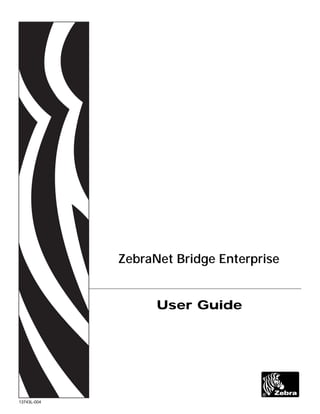 13743L-004
ZebraNet Bridge Enterprise
User Guide
 