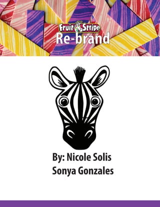 Re-brand
By: Nicole Solis
Sonya Gonzales
 