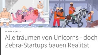 Alle träumen von Unicorns - doch Zebra-Startups bauen auf Realität