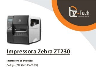 Impressora Zebra ZT230
Código: (ZT23042-T0A000FZ)
Impressora de Etiquetas
 