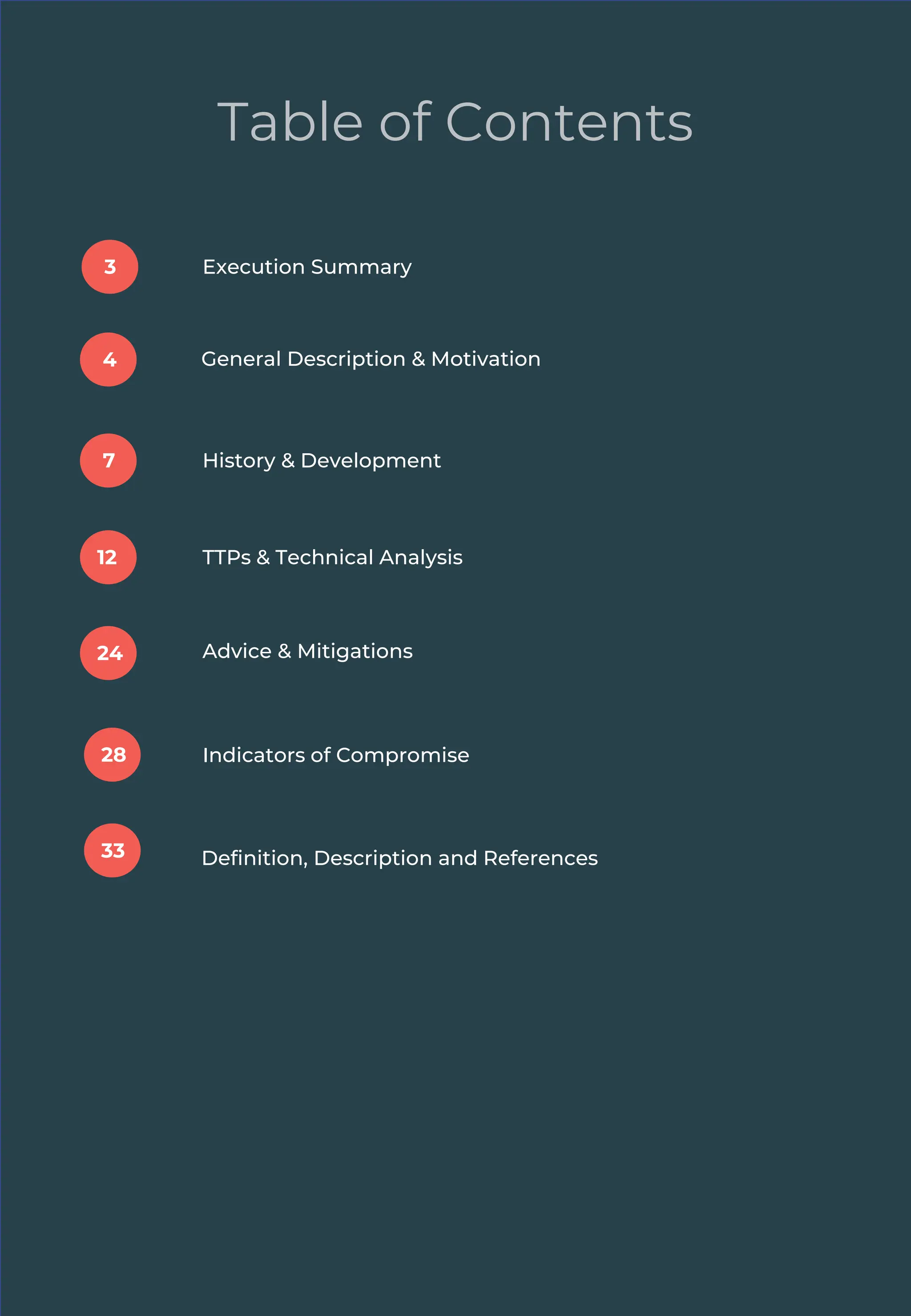 2
Table of Contents
Execution Summary
History & Development
TTPs & Technical Analysis
Advice & Mitigations
24
12
7
3
4 General Description & Motivation
Indicators of Compromise
Definition, Description and References
33
28
 