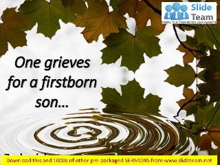 One grieves
for a firstborn
son…
Zechariah 12:10
 
