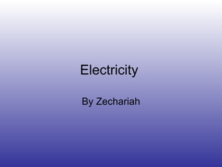 Electricity  By Zechariah 