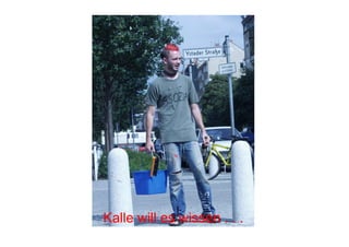 Kalle will es !wissen . . .
 