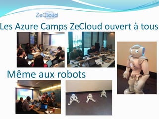 Les Azure Camps ZeCloud ouvert à tous



 Même aux robots
 
