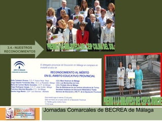 Jornadas Comarcales de BECREA de Málaga
3.4.- NUESTROS
RECONOCIMIENTOS
 