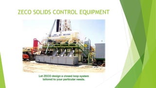 ZECO SOLIDS CONTROL EQUIPMENT
 