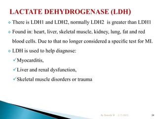  There is LDH1 and LDH2, normally LDH2 is greater than LDH1
 Found in: heart, liver, skeletal muscle, kidney, lung, fat ...