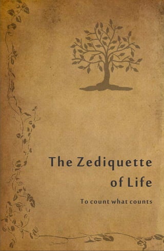 The Zediquette
of Life
To count what counts
 