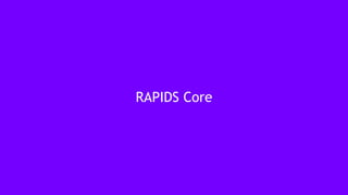 13
RAPIDS Core
 