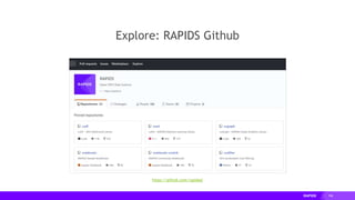 106
Explore: RAPIDS Github
https://github.com/rapidsai
 
