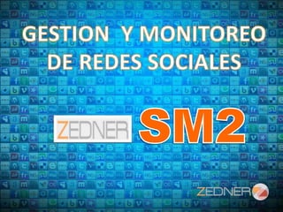 GESTION  Y MONITOREO DE REDES SOCIALES SM2 