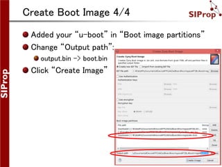 ©SIProp Project, 2006-2008 23
Create Boot Image 4/4
Added your “u-boot” in “Boot image partitions”
Change “Output path”:
output.bin -> boot.bin
Click “Create Image”
 
