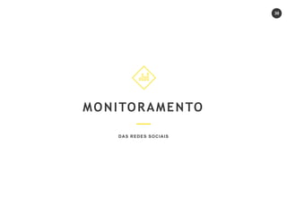 30
MONITORAMENTO
DAS REDES SOCIAIS
 