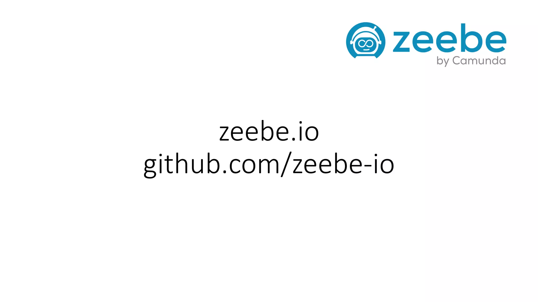 zeebe.io
github.com/zeebe-io