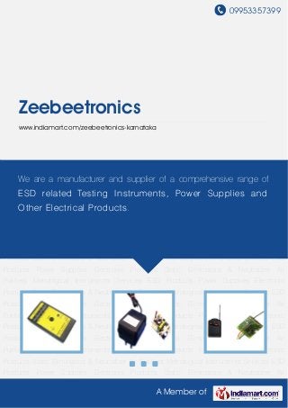 09953357399
A Member of
Zeebeetronics
www.indiamart.com/zeebeetronics-karnataka
ESD Products Power Supplies Electronic Products Static Eliminators & Neutralizer Air
Purifiers Metrological Instruments Services ESD Products Power Supplies Electronic
Products Static Eliminators & Neutralizer Air Purifiers Metrological Instruments Services ESD
Products Power Supplies Electronic Products Static Eliminators & Neutralizer Air
Purifiers Metrological Instruments Services ESD Products Power Supplies Electronic
Products Static Eliminators & Neutralizer Air Purifiers Metrological Instruments Services ESD
Products Power Supplies Electronic Products Static Eliminators & Neutralizer Air
Purifiers Metrological Instruments Services ESD Products Power Supplies Electronic
Products Static Eliminators & Neutralizer Air Purifiers Metrological Instruments Services ESD
Products Power Supplies Electronic Products Static Eliminators & Neutralizer Air
Purifiers Metrological Instruments Services ESD Products Power Supplies Electronic
Products Static Eliminators & Neutralizer Air Purifiers Metrological Instruments Services ESD
Products Power Supplies Electronic Products Static Eliminators & Neutralizer Air
Purifiers Metrological Instruments Services ESD Products Power Supplies Electronic
Products Static Eliminators & Neutralizer Air Purifiers Metrological Instruments Services ESD
Products Power Supplies Electronic Products Static Eliminators & Neutralizer Air
Purifiers Metrological Instruments Services ESD Products Power Supplies Electronic
Products Static Eliminators & Neutralizer Air Purifiers Metrological Instruments Services ESD
Products Power Supplies Electronic Products Static Eliminators & Neutralizer Air
We are a manufacturer and supplier of a comprehensive range of
ESD related Testing Instruments, Power Supplies and
Other Electrical Products.
 