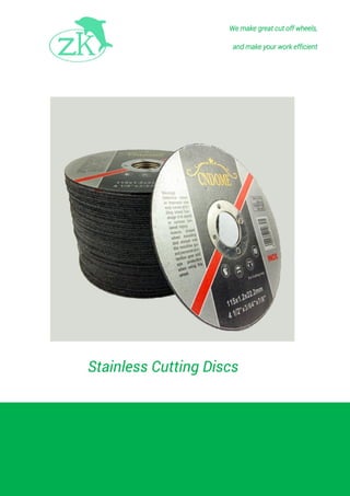 We make great cut off wheels,
and make your work efficient
Stainless Cutting Discs
 