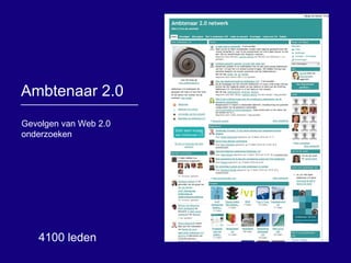 Ambtenaar 2.0 4100 leden Gevolgen van Web 2.0 onderzoeken  