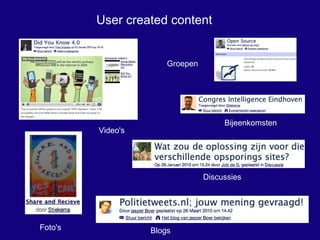 User created content Foto's Blogs Video's Discussies Bijeenkomsten Groepen 