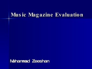 Music Magazine Evaluation Muhammad Zeeshan 