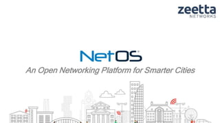 An Open Networking Platform for Smarter Cities
 