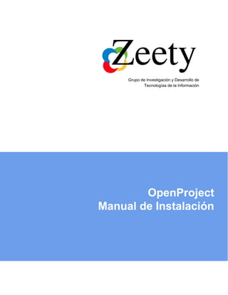Grupo de Investigación y Desarrollo de
Tecnologías de la Información
OpenProject
Manual de Instalación
 