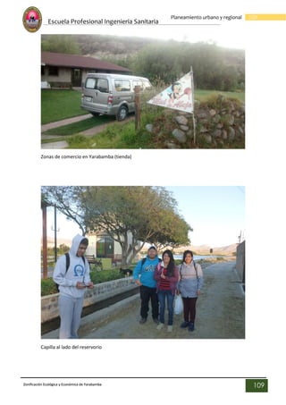 Escuela Profesional Ingenieria Sanitaria
109
Planeamiento urbano y regional
Zonificación Ecológica y Económica de Yarabamba
109
Zonas de comercio en Yarabamba (tienda)
Capilla al lado del reservorio
 